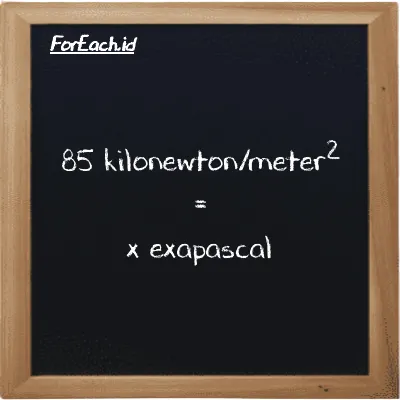 Example kilonewton/meter<sup>2</sup> to exapascal conversion (85 kN/m<sup>2</sup> to EPa)